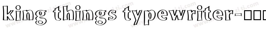 king things typewriter字体转换